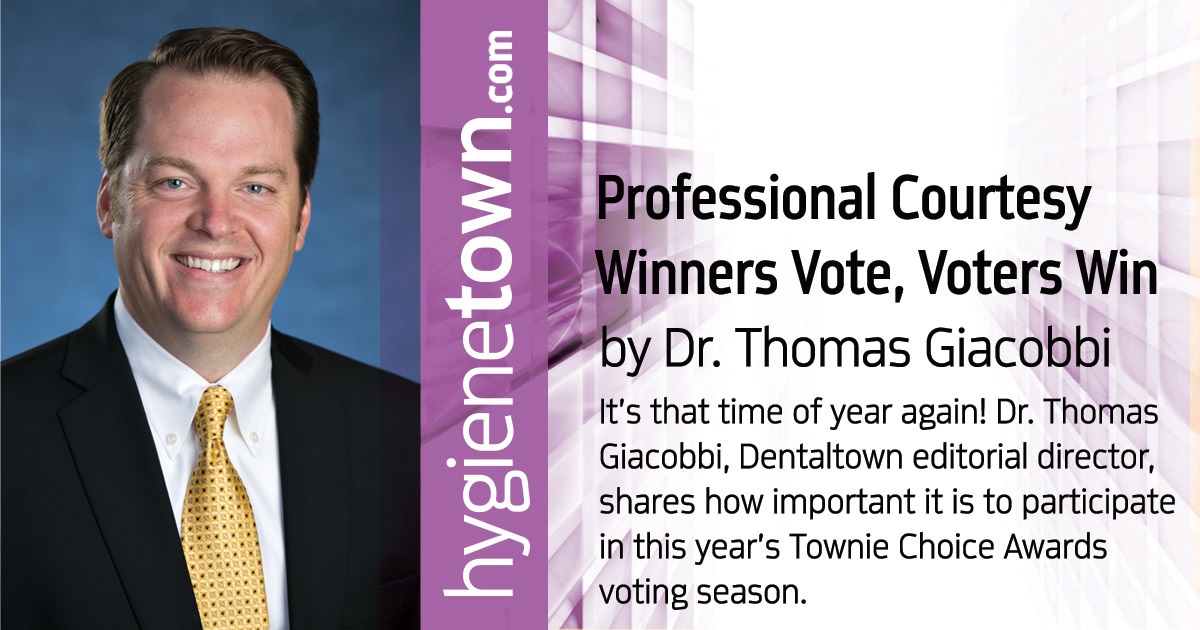 Professional Courtesy: Winners Vote, Voters Win It’s that time of year again! Dr. Thomas Giacobbi, Dentaltown editorial director, shares how important it is to participate in this year’s Townie Choice Awards voting season.